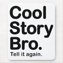 Cool Story Bro. Tell it again. Mousepad