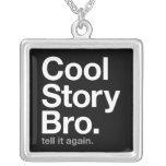 cool story bro. tell it again. necklaces