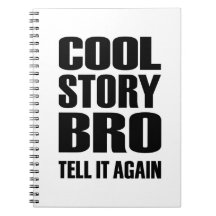 Cool story bro tell it again note books