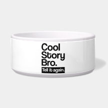 Cool story bro tell it again pet water bowls