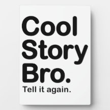 Cool Story Bro. Tell it Again Photo Plaque