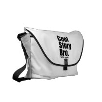 Cool Story Bro. Tell it again. Rickshaw Messenger Commuter Bags