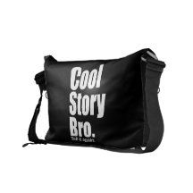 Cool Story Bro. Tell it again. Rickshaw Messenger  Messenger Bag