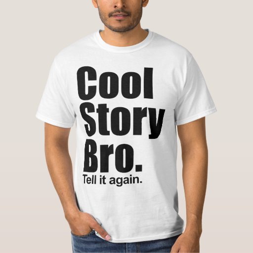 cool story bro tell it again shirt