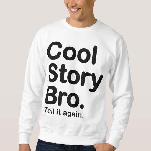 cool story bro tell it again shirt