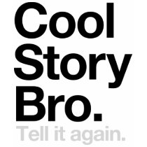 Cool Story Bro. Tell it again Tee Shirt