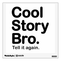 Cool Story Bro. Tell it Again Wall Sticker