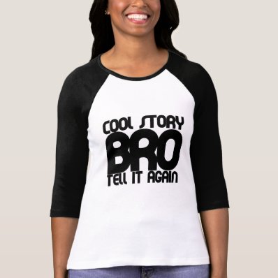 Cool story bro tshirts
