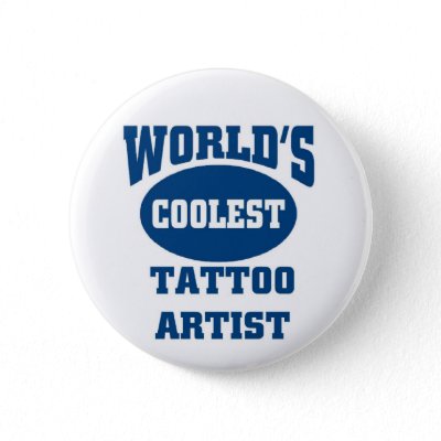 coolest tattoo Artist Pinback Buttons by a1rnmu74