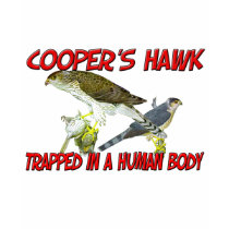 Cooper's Hawk trapped in a human body t-shirts