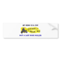 COP Hero Police bumper stickers by RealSlogans COP Hero Police bumper stickers