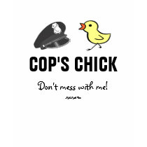Cop's Chick t-shirts by MishMoshTees Cop's Chick t-shirts