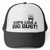 Cops Love a Big Bust Hat