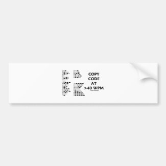 Copy Code At >40 WPM (International Morse Code) Bumper Sticker
