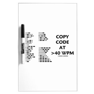 Copy Code At >40 WPM (International Morse Code) Dry Erase Whiteboards