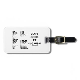 Copy Code At >40 WPM (International Morse Code) Luggage Tags
