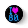 COREY TIGER 1980s RETRO I HEART 80's LOVE Button COREY TIGER 1980s RETRO I HEART 80's LOVE Button