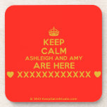 [Crown] keep calm ashleigh and amy are here [Love heart] xxxxxxxxxxxx [Love heart]  Cork Coasters