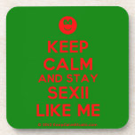 [Smile] keep calm and stay sexii like me  Cork Coasters