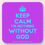 [Crown] keep calm i'm nothing without god  Cork Coasters