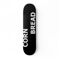 CORN BREAD BORD skateboards