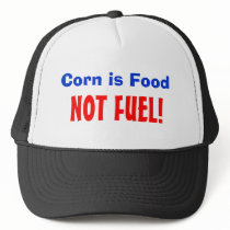 Corn is Food, NOT FUEL! hats by Woprdaddy Corn is Food, NOT FUEL! hats
