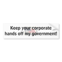 Corporate Hands off My Government! Bumper Sticker
