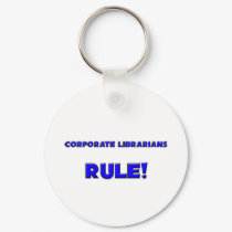 Corporate Librarians Rule! keychains by professions Corporate Librarians Rule! keychains