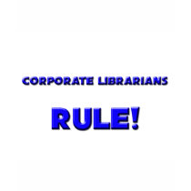Corporate Librarians Rule! t-shirts by professions Corporate Librarians Rule! t-shirts