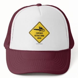 Corporate Restructuring Ahead (Chainsaw Sign) hat