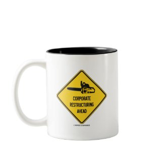 Corporate Restructuring Ahead (Chainsaw Sign) mug