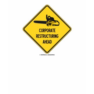 Corporate Restructuring Ahead (Chainsaw Sign) shirt