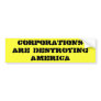 CORPORATIONS are destroying America Bumper Sticker