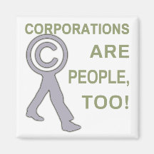 Corporations are people, too! magnets