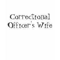 Correctional Officer's Wife T-Shirt by TheSleepyBride Correctional Officer's Wife T-Shirt