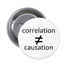 Correlation does not equal causation pinback buttons