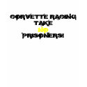 CORVETTE RACING, TAKE, NO, PRISONERS! t-shirts by corvettewebcentral CORVETTE RACING, TAKE, NO, PRISONERS! t-shirts