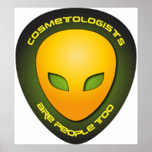 Cosmetologists Are People Too Posters