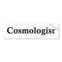 Cosmologist Bumper Stickers