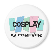 Cosplay Is Forever magnets by sciencewillprevail Cosplay Is Forever magnets