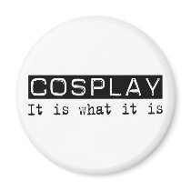 Cosplay It Is magnets by busybrain Cosplay It Is magnets