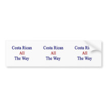 Costa Rican All The Way Bumper Sticker