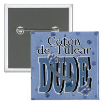 Coton de Tulear DUDE Pinback Buttons