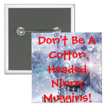 COTTON HEADED NINNY MUGGINS BUTTON