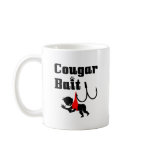 Cougar Bait -- Novelty Funny Cougar Humor mugs