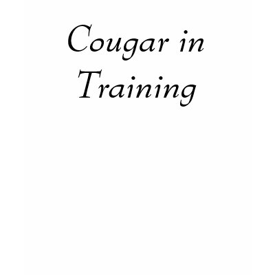 Cougar in Training T-shirts by monroeanne