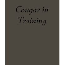 Cougar in Training t-shirts by monroeanne Cougar in Training t-shirts