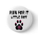Cougar: Run For It Little Boy buttons by sexycougar Cougar: Run For It Little Boy buttons