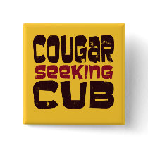 Cougar Seeking Cub T-shirts and Gifts Pinback Button