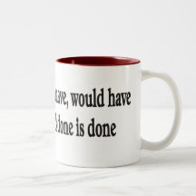 Could have, should have, would OH WELL Mugs